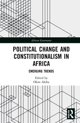 Political Change and Constitutionalism in Africa: Emerging Trends