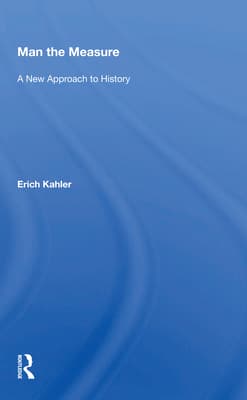 Man the Measure: A New Approach to History