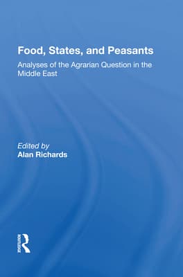 Food, States, and Peasants: Analyses of the Agrarian Question in the Middle East