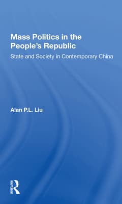 Mass Politics in the People's Republic: State and Society in Contemporary China