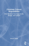 Corporate Cultural Responsibility: How Business Can Support Art, Design, and Culture