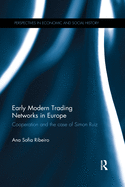 Early Modern Trading Networks in Europe: Cooperation and the Case of Simon Ruiz