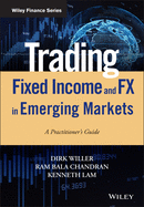 Trading Fixed Income and Fx in Emerging Markets: A Practitioner's Guide
