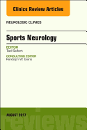 Sports Neurology, an Issue of Neurologic Clinics: Volume 35-3
