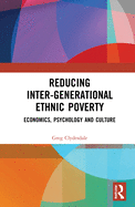 Reducing Inter-Generational Ethnic Poverty: Economics, Psychology and Culture