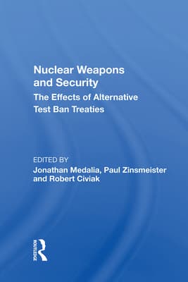 Nuclear Weapons and Security: The Effects of Alternative Test Ban Treaties