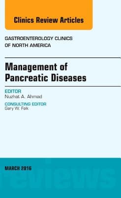 Management of Pancreatic Diseases, an Issue of Gastroenterology Clinics of North America: Volume 45-1