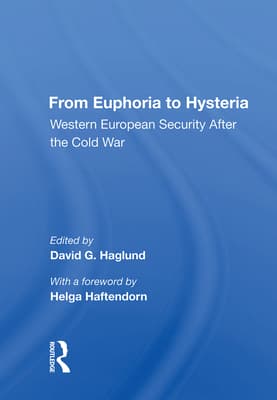 From Euphoria to Hysteria: Western European Security After the Cold War