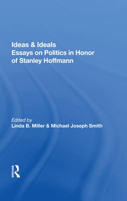 Ideas and Ideals: Essays on Politics in Honor of Stanley Hoffmann