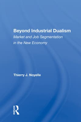 Beyond Industrial Dualism: Market and Job Segmentation in the New Economy