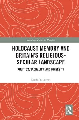 Holocaust Memory and Britain's Religious-Secular Landscape: Politics, Sacrality, and Diversity