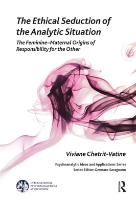 The Ethical Seduction of the Analytic Situation: The Feminine-Maternal Origins of Responsibility for the Other