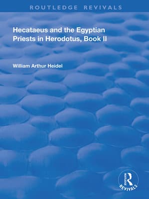 Hecataeus and the Egyptian Priests in Herodotus, Book 2: American Academy of Arts and Sciences, Memoirs, V18, Part 2