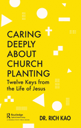 Caring Deeply about Church Planting: Twelve Keys from the Life of Jesus