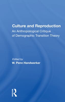 Culture and Reproduction: An Anthropological Critique of Demographic Transition Theory