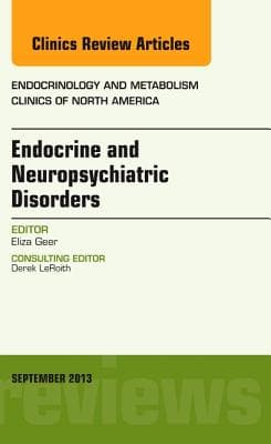 Endocrine and Neuropsychiatric Disorders, an Issue of Endocrinology and Metabolism Clinics: Volume 42-3