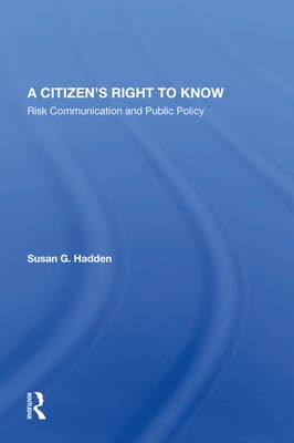 A Citizen's Right to Know: Risk Communication and Public Policy