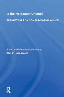 Is the Holocaust Unique? Perspectives on Comparative Genocide