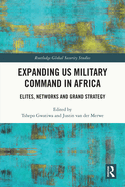Expanding Us Military Command in Africa: Elites, Networks and Grand Strategy