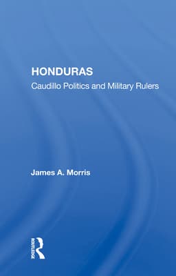 Honduras: Caudillo Politics and Military Rulers