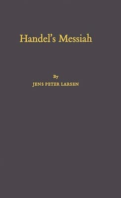 Handel's Messiah: Origins, Composition, Sources; Second Edition
