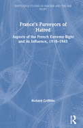 France's Purveyors of Hatred: Aspects of the French Extreme Right and Its Influence, 1918-1945