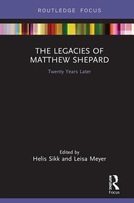 The Legacies of Matthew Shepard: Twenty Years Later