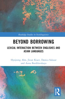 Beyond Borrowing: Lexical Interaction Between Englishes and Asian Languages
