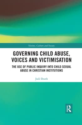 Governing Child Abuse Voices and Victimisation: The Use of Public Inquiry Into Child Sexual Abuse in Christian Institutions