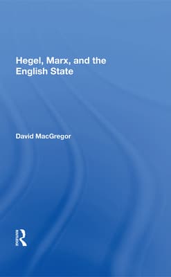 Hegel, Marx, and the English State