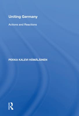 Uniting Germany: Actions and Reactions