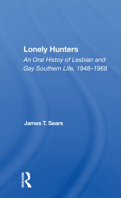 Lonely Hunters: An Oral History of Lesbian and Gay Southern Life, 1948-1968