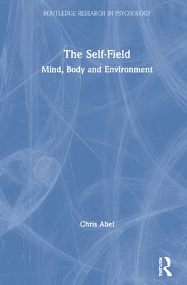 The Self-Field: Mind, Body and Environment