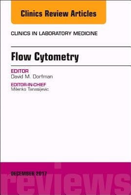 Flow Cytometry, an Issue of Clinics in Laboratory Medicine: Volume 37-4