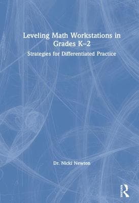 Leveling Math Workstations in Grades K-2: Strategies for Differentiated Practice