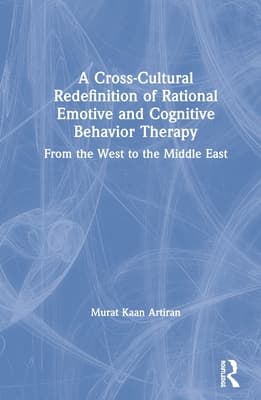 A Cross-Cultural Redefinition of Rational Emotive and Cognitive Behavior Therapy: From the West to the Middle East