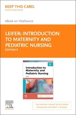 Introduction to Maternity and Pediatric Nursing - Elsevier eBook on Vitalsource (Retail Access Card): Introduction to Maternity and Pediatric Nursing