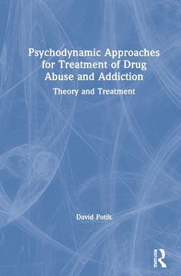 Psychodynamic Approaches for Treatment of Drug Abuse and Addiction: Theory and Treatment