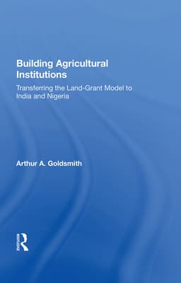 Building Agricultural Institutions: Transferring the Land-Grant Model to India and Nigeria