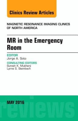 MR in the Emergency Room, an Issue of Magnetic Resonance Imaging Clinics of North America: Volume 24-2