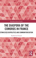 The Diaspora of the Comoros in France: Ethnicised Biopolitics and Communitarisation