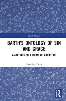 Barth's Ontology of Sin and Grace: Variations on a Theme of Augustine