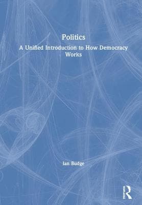Politics: A Unified Introduction to How Democracy Works