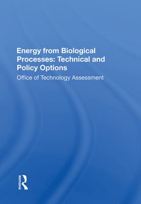 Energy from Biological Processes: Technical and Policy Options