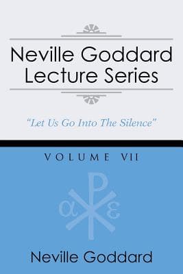 Neville Goddard Lecture Series, Volume VII: (A Gnostic Audio Selection, Includes Free Access to Streaming Audio Book)